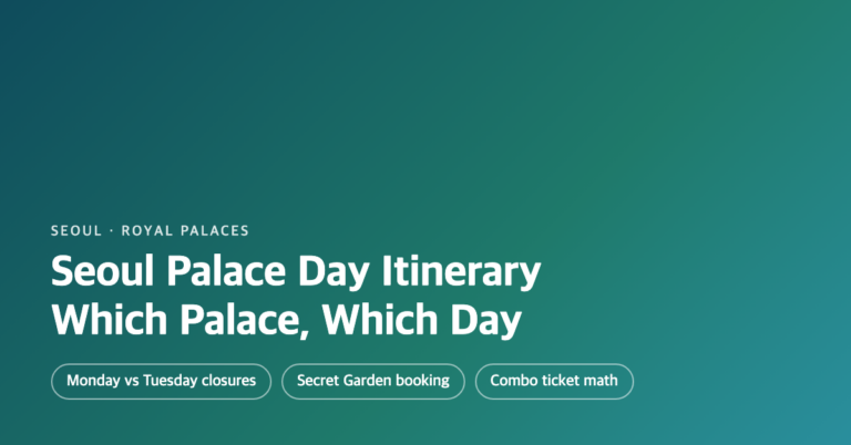 Seoul Palace Day Itinerary: Which Palaces, in What Order, on Which Day