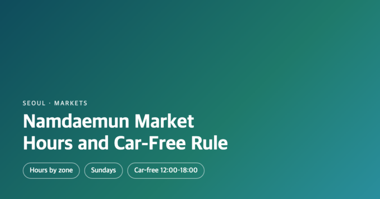 Namdaemun Market Guide: Real Hours, Sunday Closures, and the New Car-Free Rule