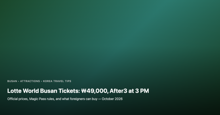 Lotte World Busan Tickets: ₩49,000, After3 at 3 PM, and What Foreigners Can Buy