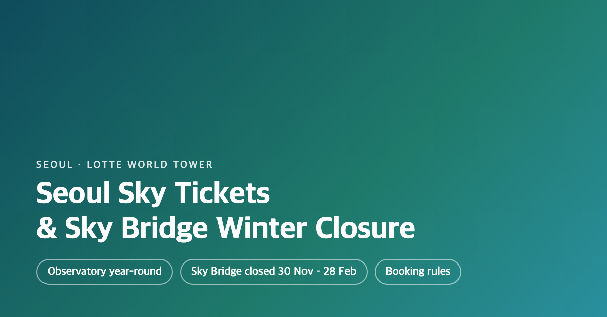Seoul Sky Tickets and Sky Bridge Winter Closure: Lotte World Tower Guide